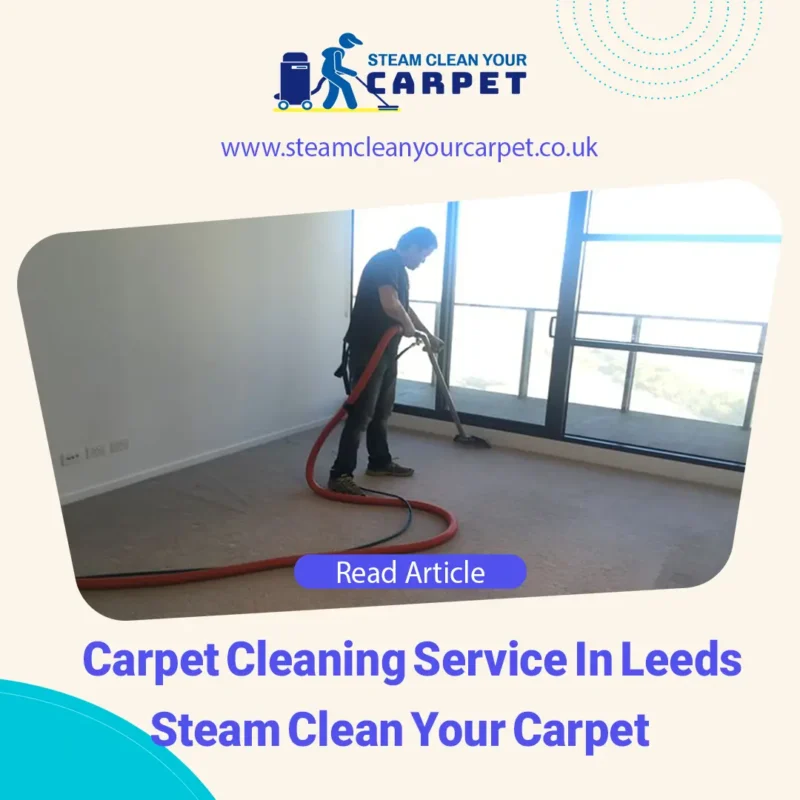 Carpet Cleaning Service In Leeds, steam clean your carpet